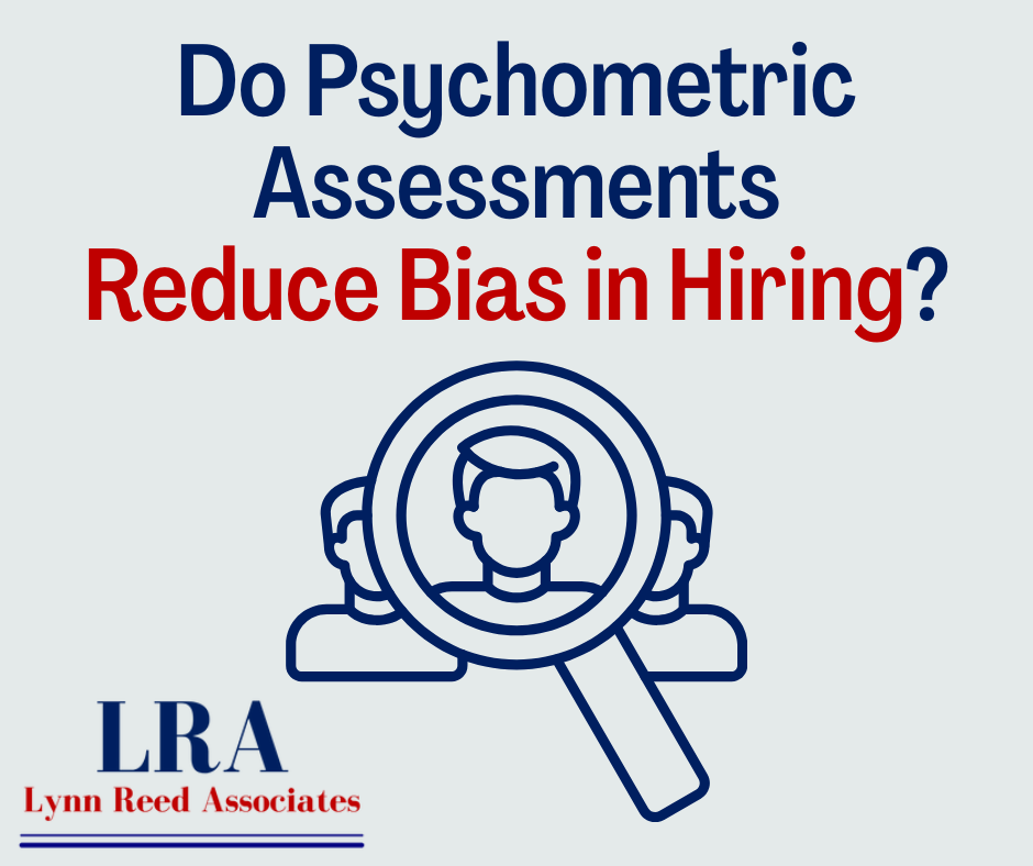 Do Psychometric Assessments Reduce Bias and Improve Hiring Success? 1 Psychometric Assessments